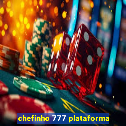 chefinho 777 plataforma