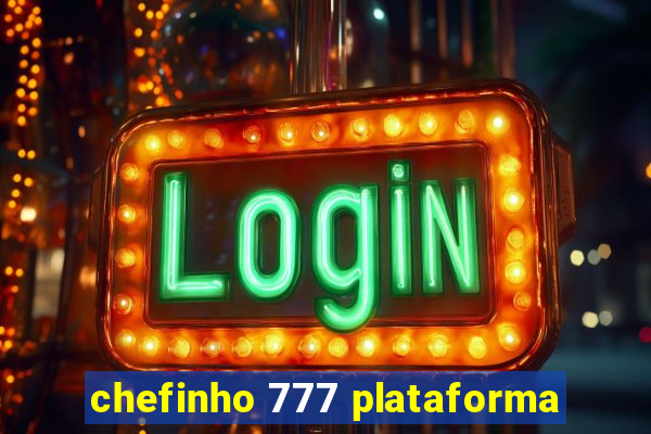 chefinho 777 plataforma