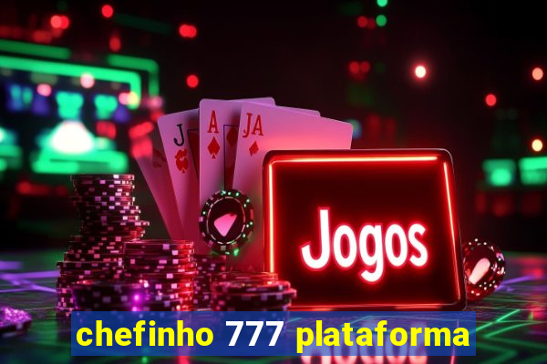 chefinho 777 plataforma