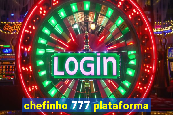 chefinho 777 plataforma