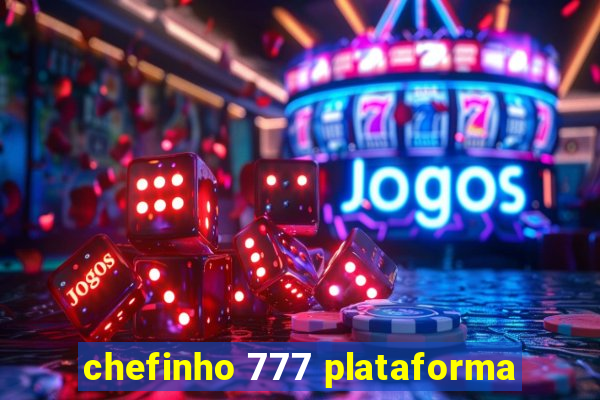 chefinho 777 plataforma