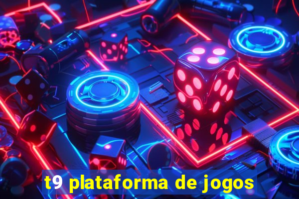 t9 plataforma de jogos