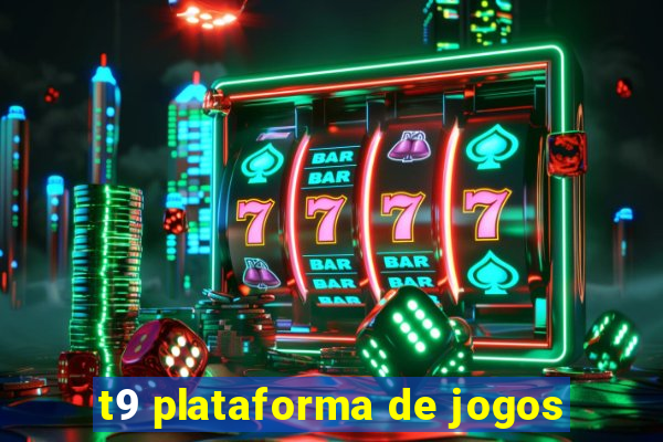 t9 plataforma de jogos