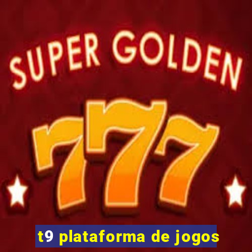 t9 plataforma de jogos