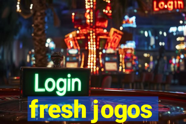 fresh jogos