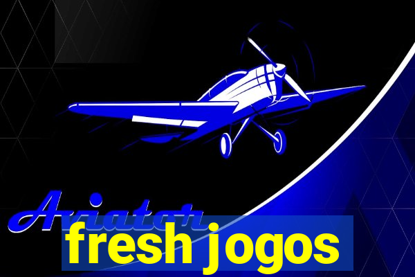 fresh jogos