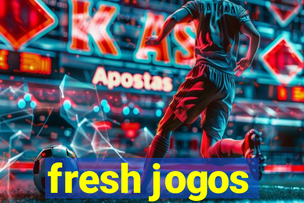 fresh jogos