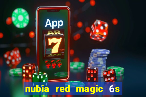 nubia red magic 6s pro antutu