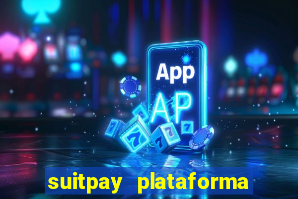 suitpay plataforma de jogos