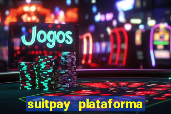 suitpay plataforma de jogos