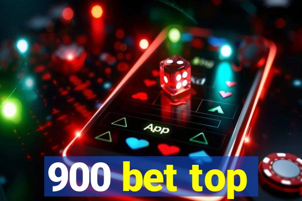 900 bet top