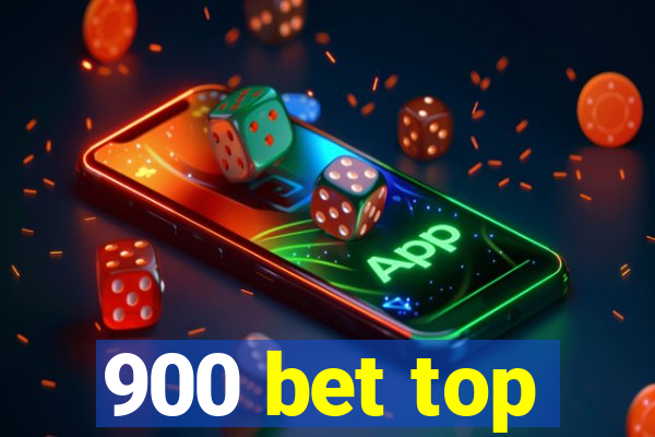 900 bet top