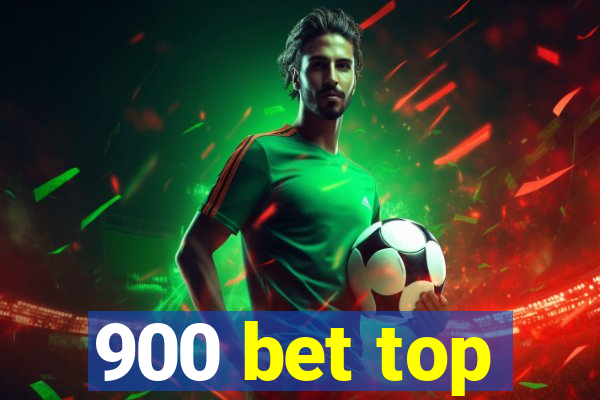 900 bet top