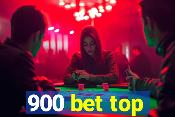 900 bet top