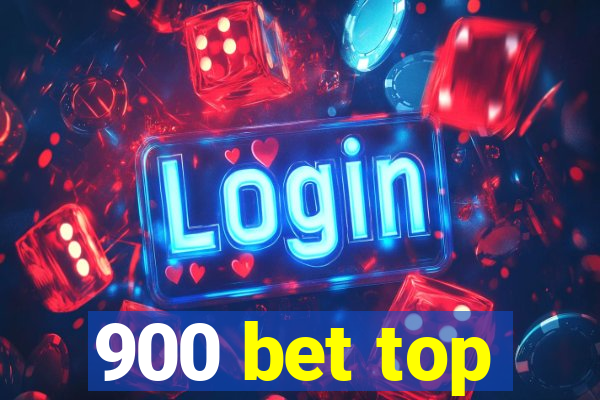 900 bet top