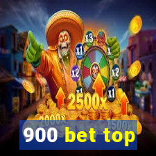 900 bet top