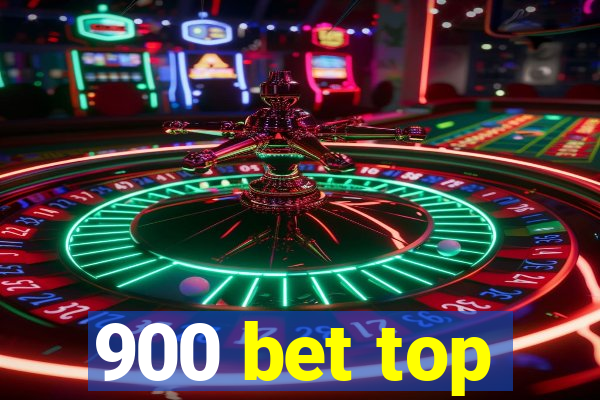 900 bet top