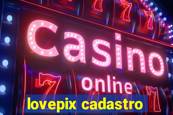 lovepix cadastro