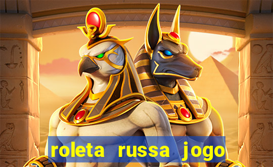 roleta russa jogo como funciona