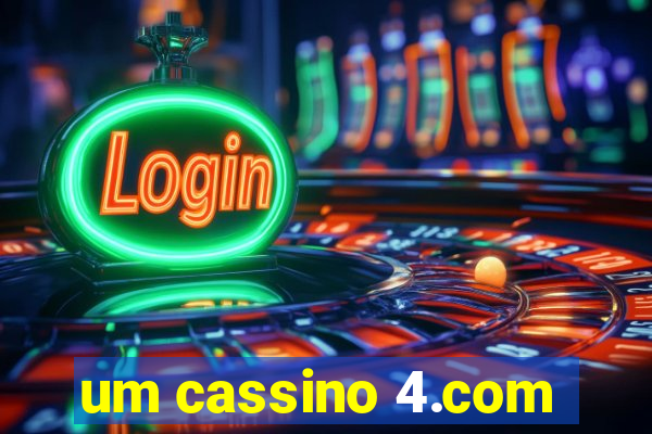 um cassino 4.com