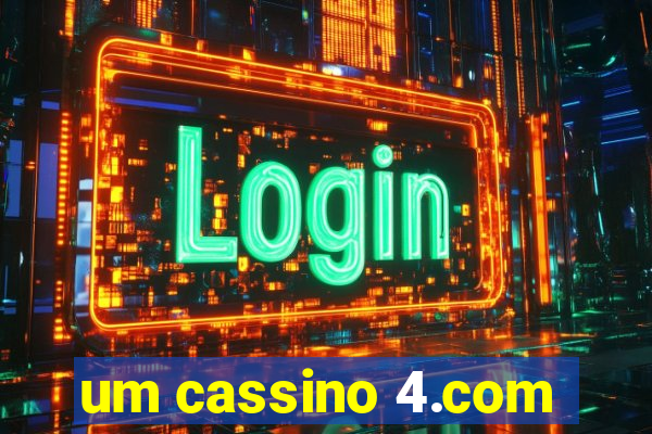 um cassino 4.com