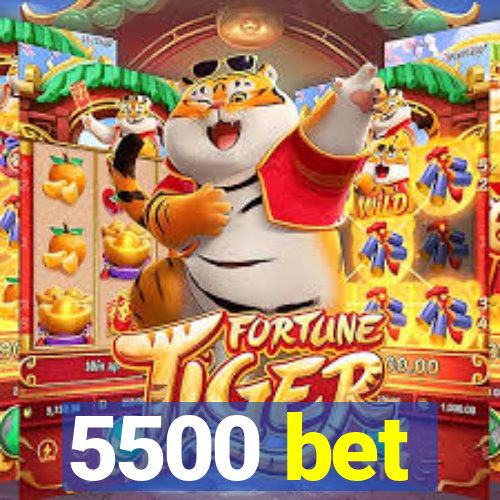 5500 bet