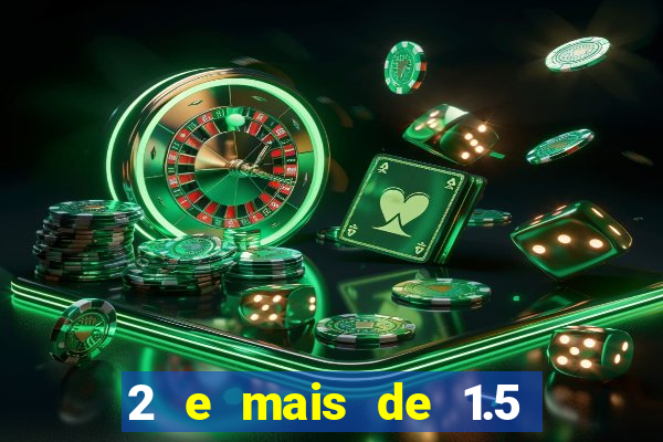 2 e mais de 1.5 betano o que significa