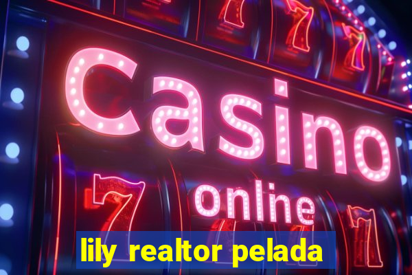 lily realtor pelada