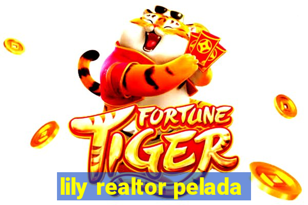 lily realtor pelada