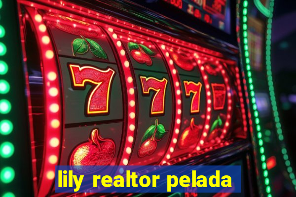 lily realtor pelada