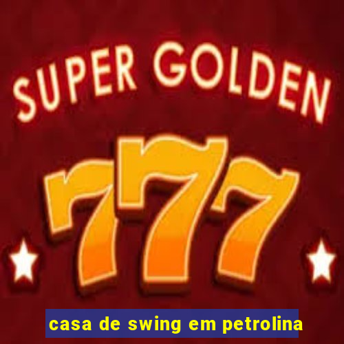 casa de swing em petrolina