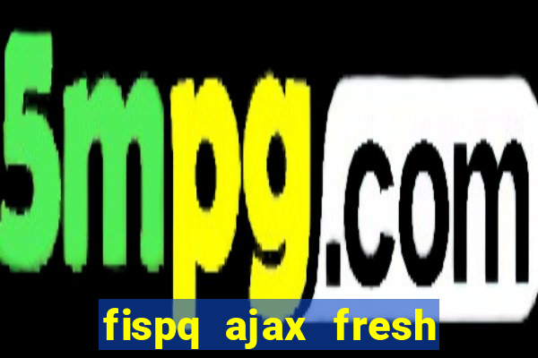 fispq ajax fresh limpeza profunda