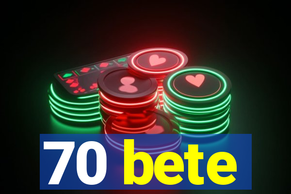 70 bete