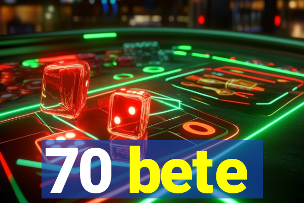 70 bete