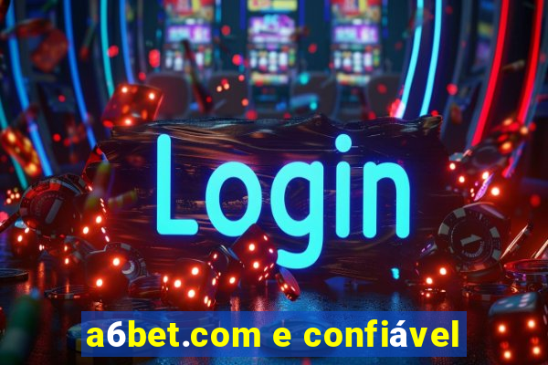 a6bet.com e confiável