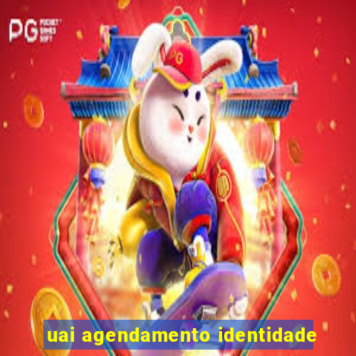 uai agendamento identidade