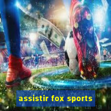 assistir fox sports