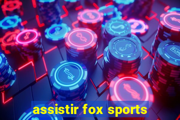 assistir fox sports