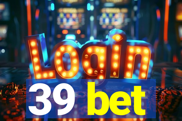 39 bet