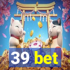 39 bet