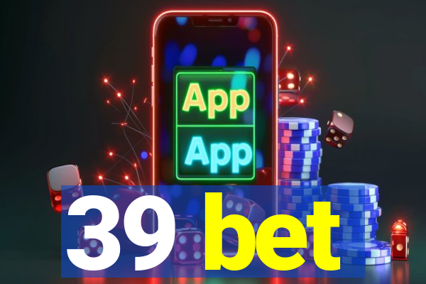 39 bet