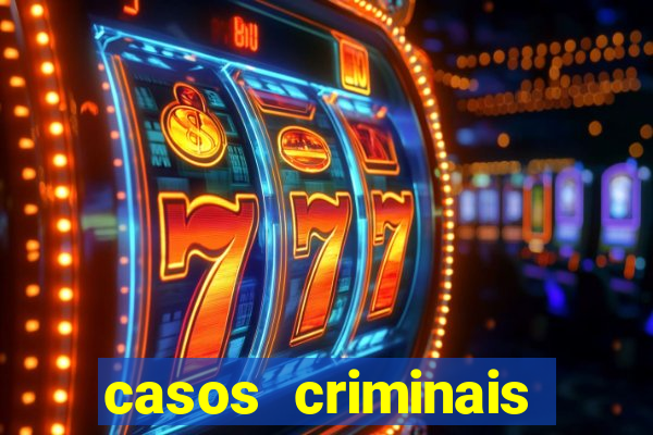 casos criminais para resolver