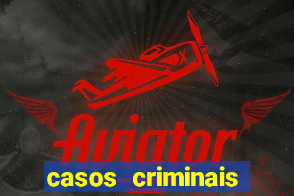 casos criminais para resolver