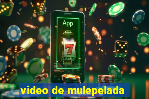 video de mulepelada