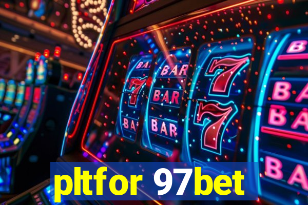 pltfor 97bet