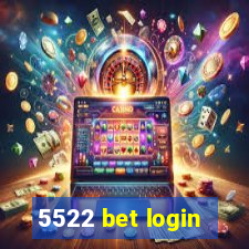 5522 bet login