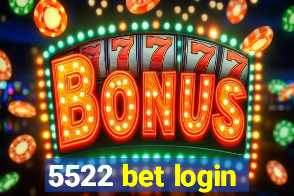 5522 bet login