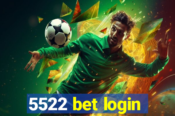 5522 bet login