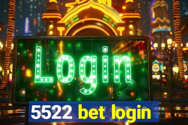 5522 bet login