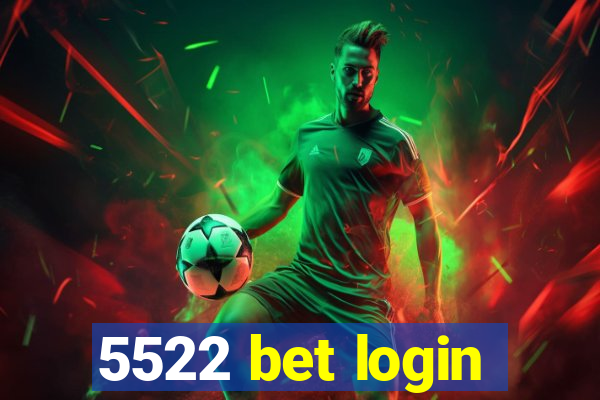 5522 bet login